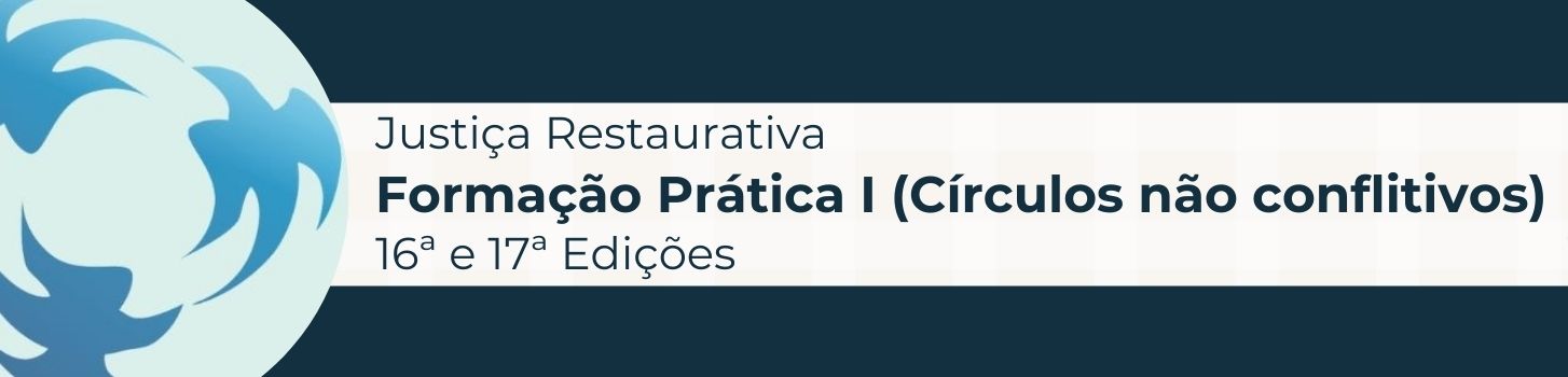 Justiça Restaurativa: Formação Prática I - 16ª e 17ª Edições